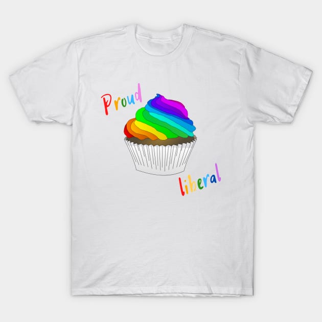 Proud liberal design T-Shirt by Life is Raph